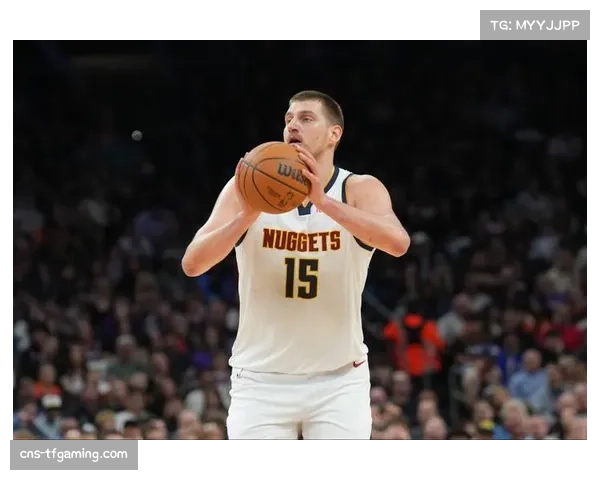 约基奇背靠背作战仍高效砍下32分9篮板7助攻尽显MVP本色 约基奇背靠背作战仍高效砍下32分9篮板7助攻尽显MVP本色